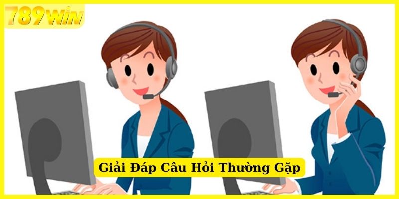 Giải đáp các câu hỏi thường gặp 789Win