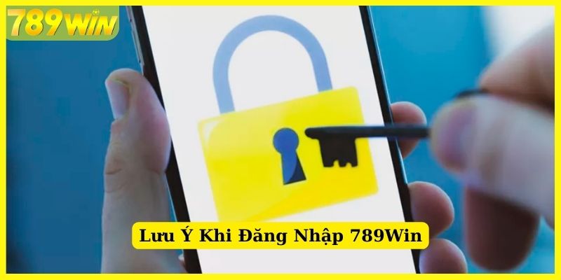 Lưu ý cần nắm khi đăng nhập 789Win suôn sẻ hơn