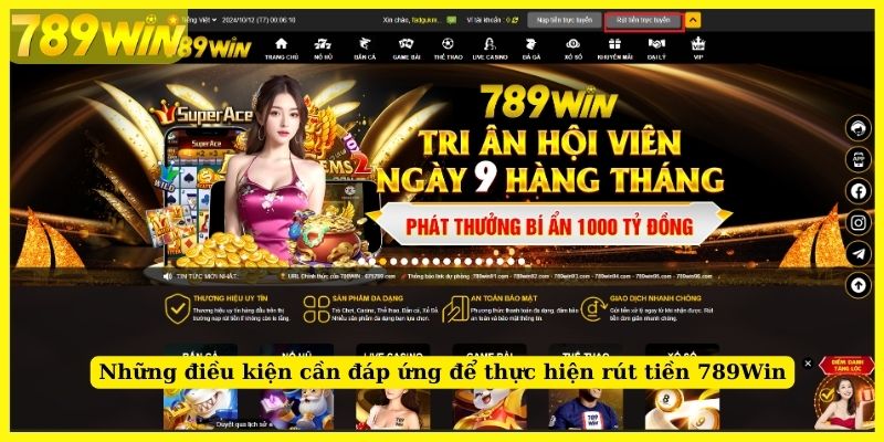 Những điều kiện cần đáp ứng để thực hiện rút tiền 789Win