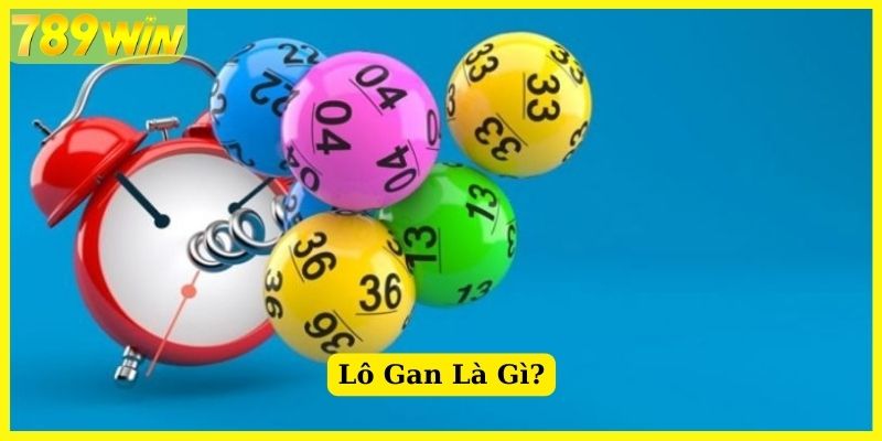 Tìm hiểu về Lô Gan khi chơi tại 789Win