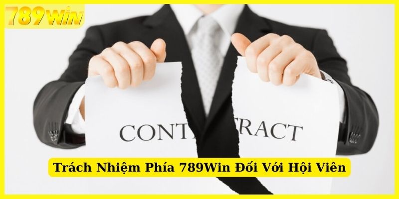 Trách nhiệm 789Win đối với hội viên nhà cái