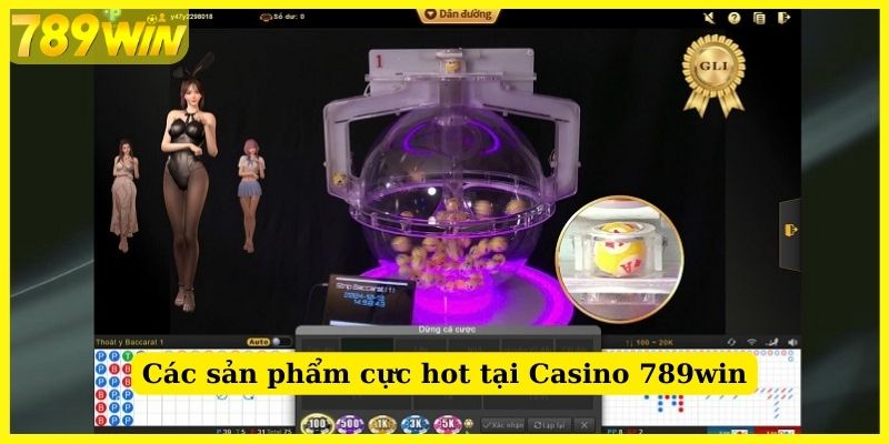 Các sản phẩm cực hot tại Casino 789win